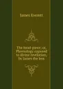 The head-piece; or, Phrenology opposed to divine revelation, by James the less - James Everett