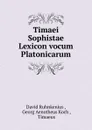 Timaei Sophistae Lexicon vocum Platonicarum - David Ruhnkenius