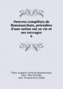 Oeuvres completes de Beaumarchais, precedees d.une notice sur sa vie et ses ouvrages. 6 - Pierre-Augustin Caron de Beaumarchais