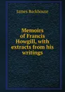 Memoirs of Francis Howgill, with extracts from his writings - James Backhouse