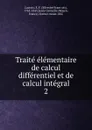 Traite elementaire de calcul differentiel et de calcul integral. 2 - Silvestre Françoise Lacroix