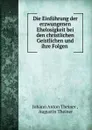 Die Einfuhrung der erzwungenen Ehelosigkeit bei den christlichen Geistlichen und ihre Folgen . - Johann Anton Theiner