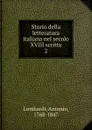 Storio della letteratura italiana nel secolo XVIII scritta. 2 - Antonio Lombardi