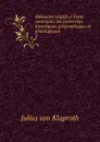 Memoires relatifs a l.Asie: contenant des recherches historiques, geographiques et philologiques . 3 - Julius von Klaproth