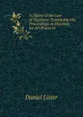 A Digest of the Law of Elections: Containing the Proceedings at Elections for All Places in . - Daniel Lister