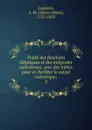 Traite des fonctions elliptiques et des integrales euleriennes, avec des tables pour en faciliter le calcul numerique;. 3 - Adrien Marie Legendre