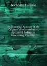 An Historical Account of the Origin of the Commission, Appointed to Inquire Concerning Charities . - Nicholas Carlisle