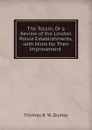 The Tocsin; Or a Review of the London Police Establishments, with Hints for Their Improvement . - Thomas B. W. Dudley