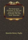 The broad stone of honour: or, The true sense and practice of chivalry. The 2nd book, Tancredus - Kenelm Henry Digby
