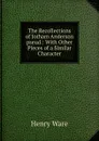 The Recollections of Jotham Anderson pseud.: With Other Pieces of a Similar Character - Henry Ware