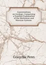 Conversations on Geology: Comprising a Familiar Explanation of the Huttonian and Wernian Systems . - Granville Penn