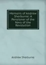 Memoirs of Andrew Sherburne: A Pensioner of the Navy of the Revolution - Andrew Sherburne