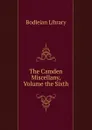 The Camden Miscellany, Volume the Sixth - Bodleian Library