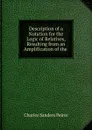 Description of a Notation for the Logic of Relatives, Resulting from an Amplification of the . - Charles Sanders Peirce