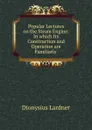 Popular Lectures on the Steam Engine: In which Its Construction and Operation are Familiarly . - Lardner Dionysius