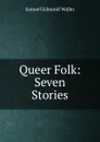 Queer Folk: Seven Stories - Samuel Edmund Waller