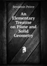 An Elementary Treatise on Plane and Solid Geometry - Benjamin Peirce