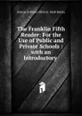 The Franklin Fifth Reader: For the Use of Public and Private Schools : with an Introductory . - Hillard George Stillman