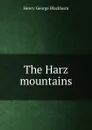 The Harz mountains - Henry George Blackburn