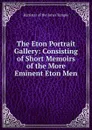 The Eton Portrait Gallery: Consisting of Short Memoirs of the More Eminent Eton Men - Barrister of the Inner Temple