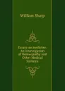 Essays on medicine: An Investigation of Homeopathy and Other Medical Systems - William Sharp