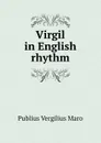 Virgil in English rhythm - Publius Vergilius Maro