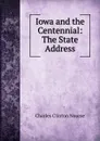 Iowa and the Centennial: The State Address - Charles Clinton Nourse