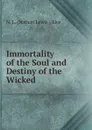 Immortality of the Soul and Destiny of the Wicked - N.L. Nathan Lewis Rice