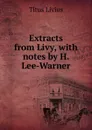 Extracts from Livy, with notes by H. Lee-Warner - Titus Livius
