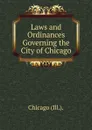 Laws and Ordinances Governing the City of Chicago - Chicago Ill