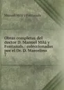 Obras completas del doctor D. Manuel Mila y Fontanals.: coleccionadas por el Dr. D. Marcelino . 7 - Manuel Milá y Fontanals