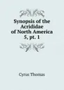 Synopsis of the Acrididae of North America. 5, pt. 1 - Cyrus Thomas