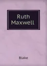 Ruth Maxwell . - Blake