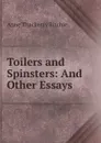 Toilers and Spinsters: And Other Essays - Ritchie Anne Thackeray