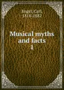 Musical myths and facts. 1 - Carl Engel