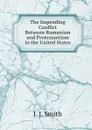 The Impending Conflict Between Romanism and Protestantism in the United States - J.J. Smith