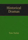 Historical Dramas - Tom Taylor