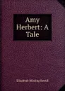 Amy Herbert: A Tale - Elizabeth Missing Sewell