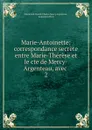 Marie-Antoinette: correspondance secrete entre Marie-Therese et le cte de Mercy-Argenteau, avec . 2 - Florimond Claude Charles Mercy Argenteau