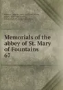 Memorials of the abbey of St. Mary of Fountains. 67 - John Richard Walbran