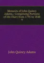 Memoirs of John Quincy Adams,: Comprising Portions of His Diary from 1795 to 1848. 9 - Adams John Quincy