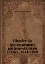 Histoire du gouvernement parlementaire en France, 1814-1848 - Prosper Duvergier de Hauranne