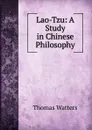 Lao-Tzu: A Study in Chinese Philosophy - Thomas Watters