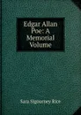 Edgar Allan Poe: A Memorial Volume - Sara Sigourney Rice