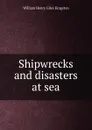 Shipwrecks and disasters at sea - Kingston William Henry
