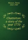 Chatterton: a story of the year 1770 - Masson David