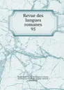 Revue des langues romanes. 95 - Societé pour l'étude des langues romanes