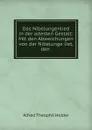 Das Nibelungenlied in der altesten Gestalt: Mit den Abweichungen von der Nibelunge liet, den . - Alfred Theophil Holder