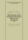 The poetical works of Richard Monckton Milnes Lord Houghton. 2 - Richard Monckton Milnes Houghton