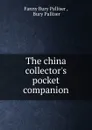 The china collector.s pocket companion - Fanny Bury Palliser